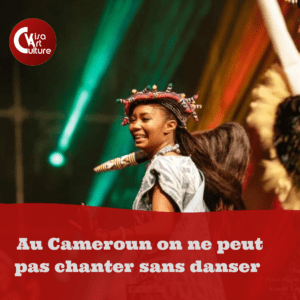 Article : Au Cameroun on ne peut pas chanter sans danser